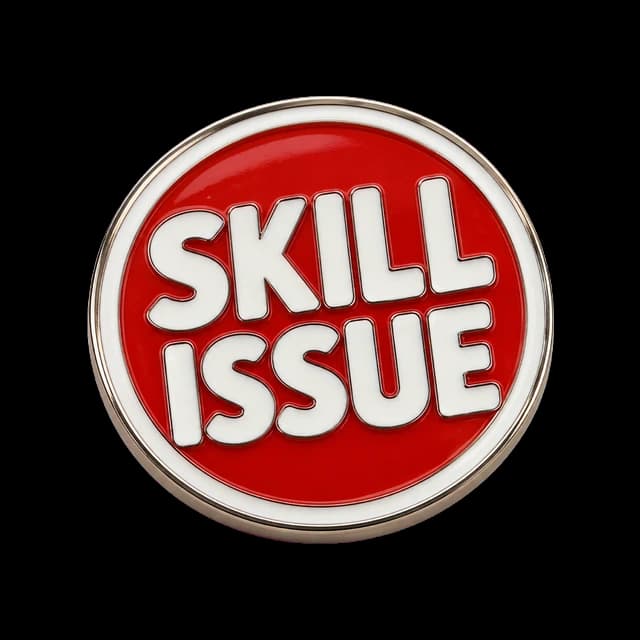Skill issue